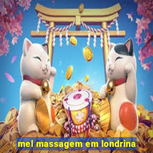 mel massagem em londrina